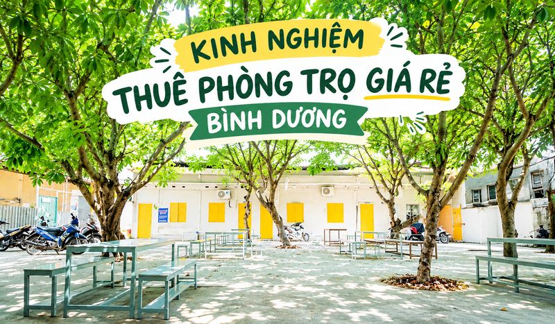  KINH NGHIỆM THUÊ PHÒNG TRỌ GIÁ RẺ BÌNH DƯƠNG CHO NGƯỜI LAO ĐỘNG 