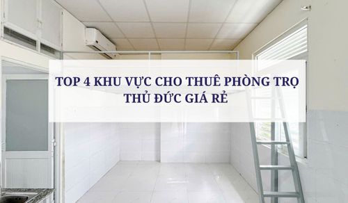 TOP 4 KHU VỰC CHO THUÊ PHÒNG TRỌ THỦ ĐỨC GIÁ RẺ 