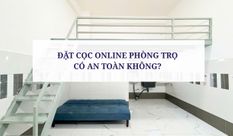 ĐẶT CỌC ONLINE PHÒNG TRỌ CÓ AN TOÀN KHÔNG? 