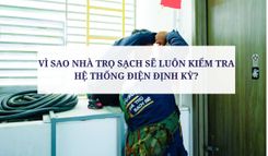 VÌ SAO NHÀ TRỌ SẠCH SẼ LUÔN KIỂM TRA HỆ THỐNG ĐIỆN ĐỊNH KỲ?