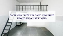 CÁCH NHẬN BIẾT TIN ĐĂNG CHO THUÊ PHÒNG TRỌ CHẤT LƯỢNG