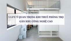 5 LƯU Ý QUAN TRỌNG KHI THUÊ PHÒNG TRỌ GẦN KHU CÔNG NGHỆ CAO