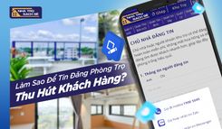 LÀM SAO ĐỂ TIN ĐĂNG PHÒNG TRỌ THU HÚT KHÁCH HÀNG?	