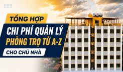TỔNG HỢP CHI PHÍ QUẢN LÝ PHÒNG TRỌ TỪ A-Z CHO CHỦ NHÀ 