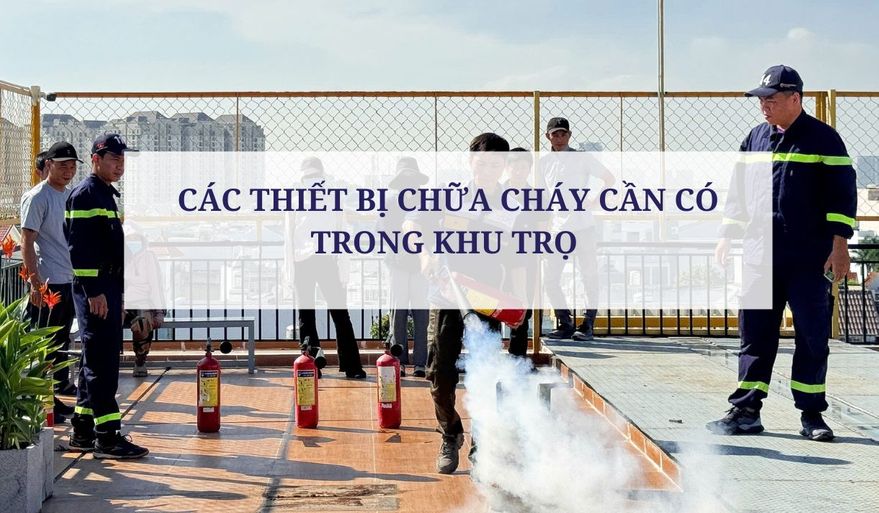 CÁC THIẾT BỊ CHỮA CHÁY CẦN CÓ TRONG KHU TRỌ 