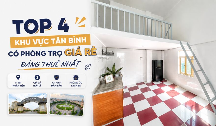 TOP 4 KHU VỰC TÂN BÌNH CÓ PHÒNG TRỌ GIÁ RẺ ĐÁNG THUÊ NHẤT 