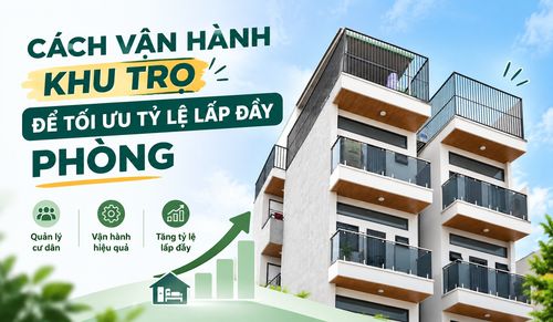CÁCH VẬN HÀNH KHU TRỌ ĐỂ TỐI ƯU TỶ LỆ LẤP ĐẦY PHÒNG
