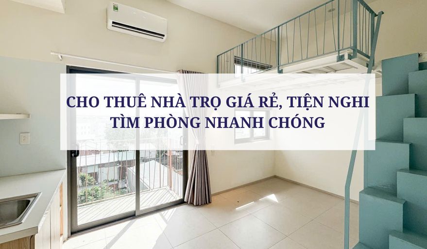 CHO THUÊ NHÀ TRỌ GIÁ RẺ, TIỆN NGHI - TÌM PHÒNG NHANH CHÓNG