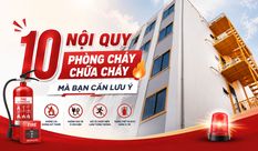  10 NỘI QUY PHÒNG CHÁY CHỮA CHÁY MÀ BẠN CẦN LƯU Ý
