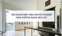VẬN HÀNH KHU TRỌ CHUYÊN NGHIỆP GỒM NHỮNG HẠNG MỤC GÌ?