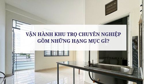VẬN HÀNH KHU TRỌ CHUYÊN NGHIỆP GỒM NHỮNG HẠNG MỤC GÌ?