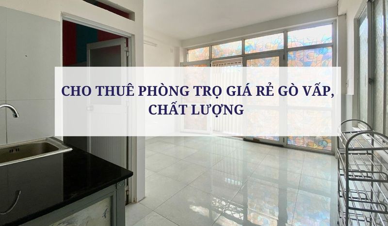 CHO THUÊ PHÒNG TRỌ GIÁ RẺ  GÒ VẤP, CHẤT LƯỢNG 