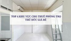 TOP 4 KHU VỰC CHO THUÊ PHÒNG TRỌ THỦ ĐỨC GIÁ RẺ 