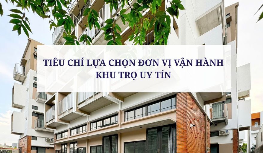TIÊU CHÍ LỰA CHỌN ĐƠN VỊ  VẬN HÀNH KHU TRỌ UY TÍN 