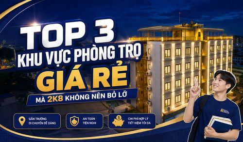 TOP 3 KHU VỰC PHÒNG TRỌ GIÁ RẺ MÀ 2K8 KHÔNG NÊN BỎ LỠ