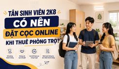 TÂN SINH VIÊN 2K8 CÓ NÊN ĐẶT CỌC ONLINE KHI THUÊ PHÒNG TRỌ?