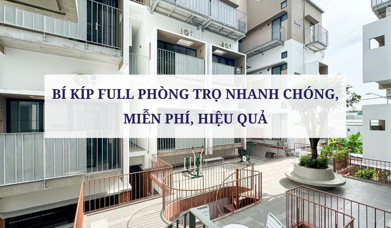 BÍ KÍP FULL PHÒNG TRỌ NHANH CHÓNG, MIỄN PHÍ, HIỆU QUẢ