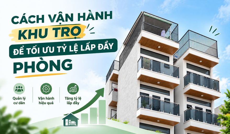 CÁCH VẬN HÀNH KHU TRỌ ĐỂ TỐI ƯU TỶ LỆ LẤP ĐẦY PHÒNG