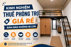  KINH NGHIỆP THUÊ PHÒNG TRỌ GIÁ RẺ ĐẢM BẢO KHÔNG BỊ LỪA