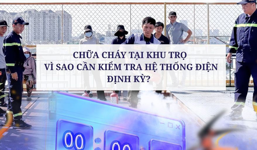CHỮA CHÁY TẠI KHU TRỌ - VÌ SAO CẦN KIỂM TRA HỆ THỐNG ĐIỆN ĐỊNH KỲ?  