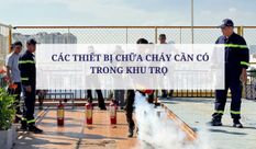 CÁC THIẾT BỊ CHỮA CHÁY CẦN CÓ TRONG KHU TRỌ 